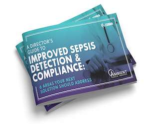 A Guide to Improved Sepsis Detection & Compliance: 6 Areas You Should Address